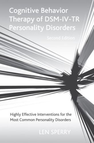 [object Object] «Cognitive Behavior Therapy of DSM-IV-TR Personality Disorders: Highly Effective Interventions for the Most Common Personality Disorders, Second Edition», автор Лен Сперри - фото №1