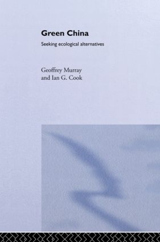 Бумажная книга «Green China: Seeking Ecological Alternatives», авторов Джеффри Мюррей, Ян Г. Кук - фото №1