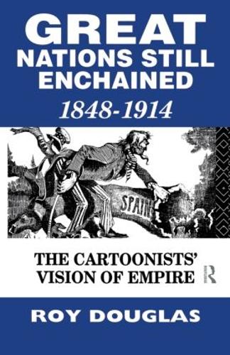 Бумажная книга «Great Nations Still Enchained: The Cartoonists' Vision of Empire 1848-1914», автор Рой Дуглас - фото №1