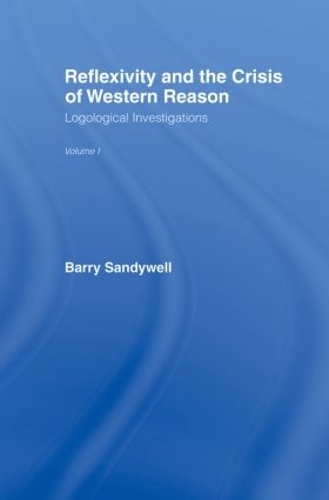 Бумажная книга «Reflexivity And The Crisis of Western Reason: Logological Investigations: Volume One», автор Барри Сэндивелл - фото №1