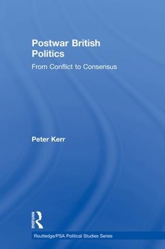 Бумажная книга «Postwar British Politics: From Conflict to Consensus», автор Питер Керр - фото №1