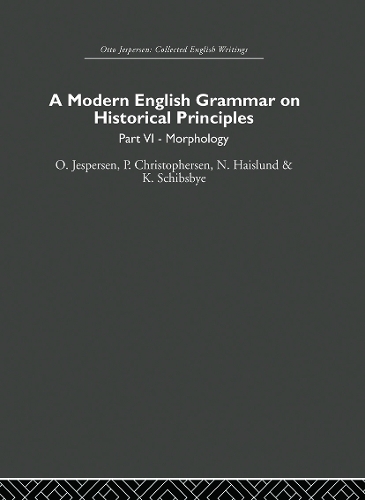 Бумажная книга «A Modern English Grammar on Historical Principles: Volume 6», авторов Кнуд Шибсби, Нильс Хаислунд, Отто Йесперсен, Пол Кристоферсен - фото №1
