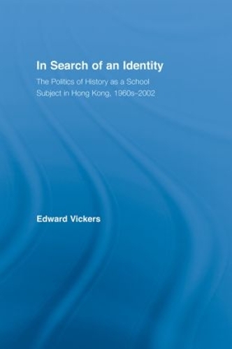Паперова книга «In Search of an Identity: The Politics of History Teaching in Hong Kong, 1960s-2000», автор Едвард Вікерс - фото №1