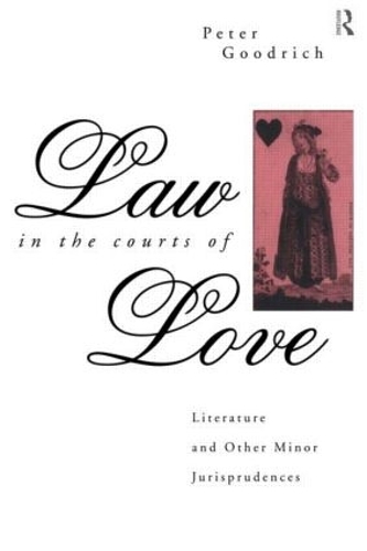 Бумажная книга «Law in the Courts of Love: Literature and Other Minor Jurisprudences», автор Питер Гудрич - фото №1