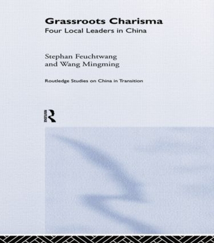 Паперова книга «Grassroots Charisma: Four Local Leaders in China», авторів Стефан Фейхтванг, Ван Мінмін - фото №1