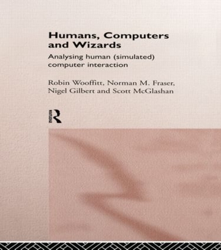 Паперова книга «Humans, Computers and Wizards: Human (Simulated) Computer Interaction», авторів Найджел Гілберт, Норман Фрейзер, Робін Вуффіт, Скотт МакГлашан - фото №1
