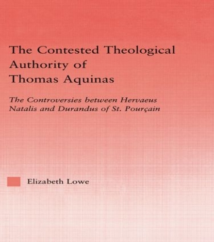 Бумажная книга «The Contested Theological Authority of Thomas Aquinas: The Controversies Between Hervaeus Natalis and Durandus of St. Pourcain, 1307-1323», автор Элизабет Лоу - фото №1