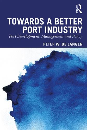 Бумажная книга «Towards a Better Port Industry: Port Development, Management and Policy», автор Питер В. де Ланген - фото №1
