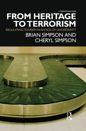 Бумажная книга «From Heritage to Terrorism: Regulating Tourism in an Age of Uncertainty», авторов Брайан Симпсон, Шерил Симпсон - фото №1