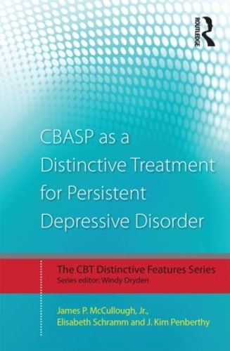 Бумажная книга «CBASP as a Distinctive Treatment for Persistent Depressive Disorder: Distinctive features», авторов Элизабет Шрамм, Дж. Ким Пенберти, Джеймс П. Маккалоу-младший - фото №1