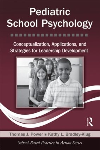 Бумажная книга «Pediatric School Psychology: Conceptualization, Applications, and Strategies for Leadership Development», авторов Кэти Л. Брэдли-Клуг, Томас Дж. Пауэр - фото №1