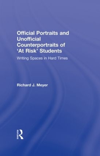 [object Object] «Official Portraits and Unofficial Counterportraits of At Risk Students: Writing Spaces in Hard Times», автор Річард Дж. Мейєр - фото №1