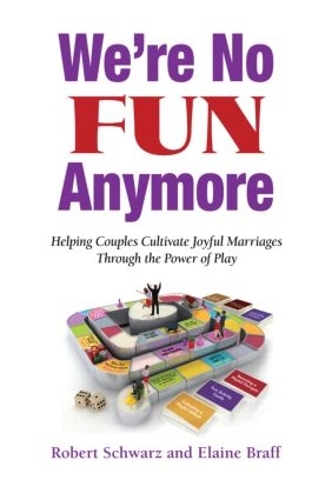Паперова книга «We're No Fun Anymore: Helping Couples Cultivate Joyful Marriages Through the Power of Play», авторів Елейн Брафф, Роберт Шварц - фото №1