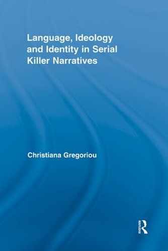 Бумажная книга «Language, Ideology and Identity in Serial Killer Narratives», автор Кристиана Грегориу - фото №1