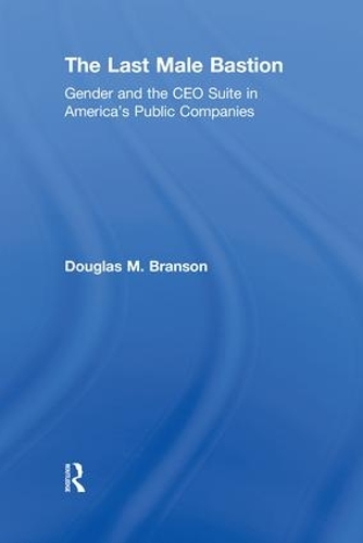 Бумажная книга «The Last  Male Bastion: Gender and the CEO Suite in America’s Public Companies», автор Дуглас М. Брэнсон - фото №1