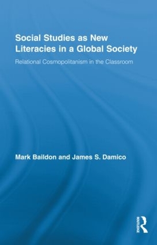 Бумажная книга «Social Studies as New Literacies in a Global Society: Relational Cosmopolitanism in the Classroom», авторов Джеймс С. Дамико, Марк Бэйлдон - фото №1