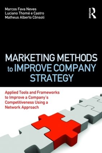 Паперова книга «Marketing Methods to Improve Company Strategy: Applied Tools and Frameworks to Improve a Company’s Competitiveness Using a Network Approach», авторів Лучано Томе і Кастро, Маркос Фава Невес, Матеус Альберто Консолі - фото №1