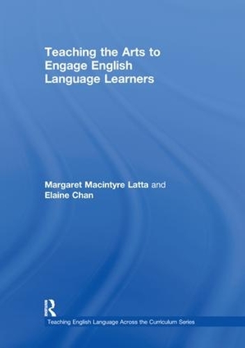 Бумажная книга «Teaching the Arts to Engage English Language Learners», авторов Элейн Чан, Маргарет Макинтайр Латта - фото №1