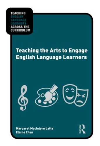 Бумажная книга «Teaching the Arts to Engage English Language Learners», авторов Элейн Чан, Маргарет Макинтайр Латта - фото №1