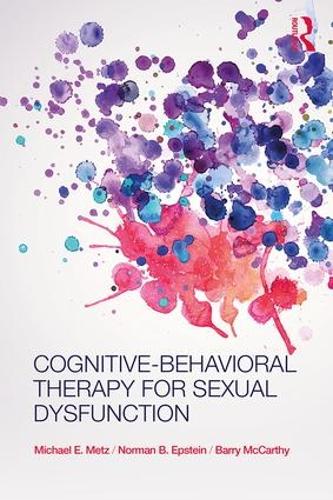 Бумажная книга «Cognitive-Behavioral Therapy for Sexual Dysfunction», авторов Барри Маккарти, Майкл Мец, Норман Эпштейн - фото №1