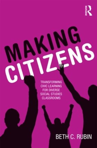 Паперова книга «Making Citizens: Transforming Civic Learning for Diverse Social Studies Classrooms», автор Бет К. Рубін - фото №1