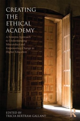 Паперова книга «Creating the Ethical Academy: A Systems Approach to Understanding Misconduct and Empowering Change» - фото №1