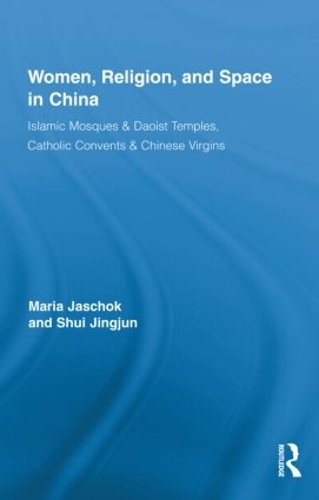 Паперова книга «Women, Religion, and Space in China: Islamic Mosques & Daoist Temples, Catholic Convents & Chinese Virgins», авторів Цзінцзюнь Шуй, Марія Яшок - фото №1
