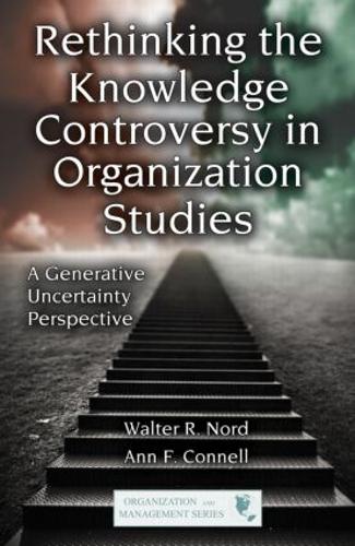 [object Object] «Rethinking the Knowledge Controversy in Organization Studies: A Generative Uncertainty Perspective», авторов Энн Ф. Коннелл, Уолтер Р. Норд - фото №1