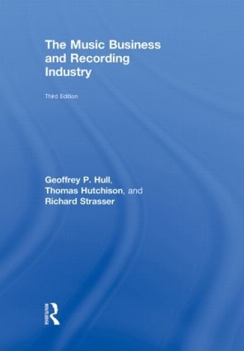Бумажная книга «The Music Business and Recording Industry», авторов Джеффри Халл, Ричард Штрассер, Томас Хатчисон - фото №1