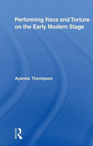 Бумажная книга «Performing Race and Torture on the Early Modern Stage», автор Айанна Томпсон - фото №1