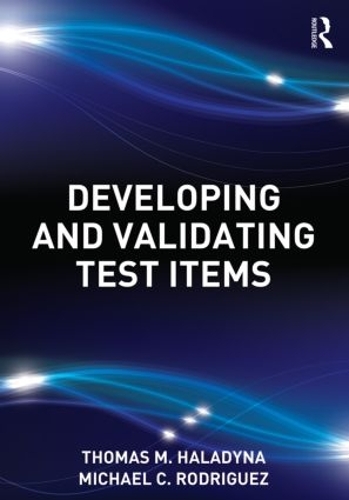 Бумажная книга «Developing and Validating Test Items», авторов Майкл К. Родригес, Томас М. Халадина - фото №1