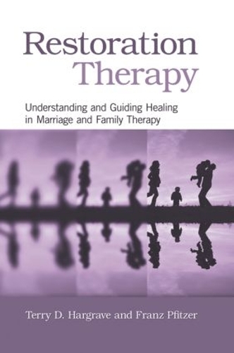 Бумажная книга «Restoration Therapy: Understanding and Guiding Healing in Marriage and Family Therapy», авторов Франц Пфитцер, Терри Д. Харгрейв - фото №1