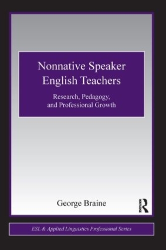Паперова книга «Nonnative Speaker English Teachers: Research, Pedagogy, and Professional Growth», автор Джордж Брейн - фото №1