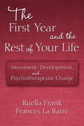 Бумажная книга «The First Year and the Rest of Your Life: Movement, Development, and Psychotherapeutic Change», авторов Фрэнсис Ла Барр, Руэлла Франк - фото №1