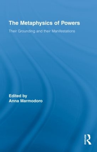 [object Object] «The Metaphysics of Powers: Their Grounding and their Manifestations» - фото №1