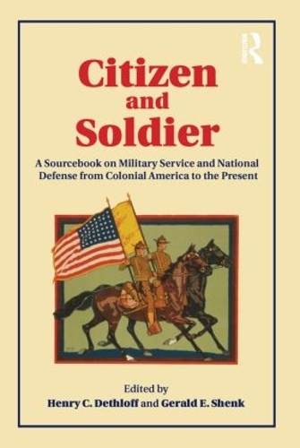 Бумажная книга «Citizen and Soldier: A Sourcebook on Military Service and National Defense from Colonial America to the Present», авторов Джеральд Э. Шенк, Генри К. Детлофф - фото №1