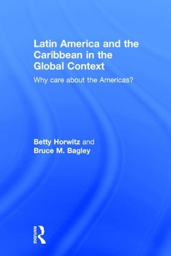 Бумажная книга «Latin America and the Caribbean in the Global Context: Why care about the Americas?», авторов Бетти Хорвиц, Брюс М. Бэгли - фото №1
