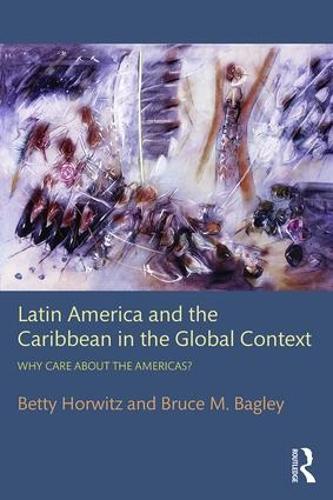 Бумажная книга «Latin America and the Caribbean in the Global Context: Why care about the Americas?», авторов Бетти Хорвиц, Брюс М. Бэгли - фото №1