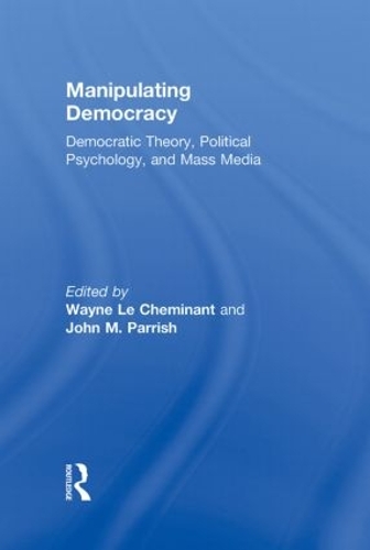 Паперова книга «Manipulating Democracy: Democratic Theory, Political Psychology, and Mass Media» - фото №1