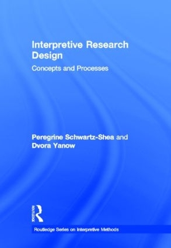 [object Object] «Interpretive Research Design: Concepts and Processes», авторов Двора Янов, Перегрин Шварц-Шеа - фото №1