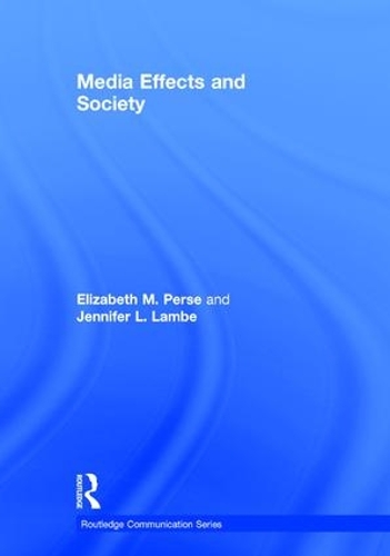 Бумажная книга «Media Effects and Society», авторов Элизабет М. Персе, Дженнифер Ламбе - фото №1