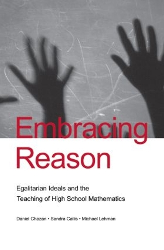 Бумажная книга «Embracing Reason: Egalitarian Ideals and the Teaching of High School Mathematics», авторов Дэниел Чазан, Майкл Леман, Сандра Каллис - фото №1