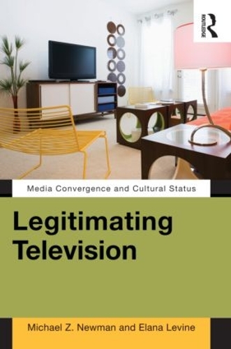 Бумажная книга «Legitimating Television: Media Convergence and Cultural Status», авторов Элана Левин, Майкл З. Ньюман - фото №1