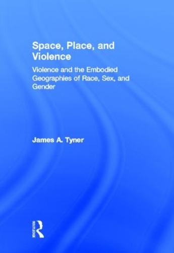 Бумажная книга «Space, Place, and Violence: Violence and the Embodied Geographies of Race, Sex and Gender», автор Джеймс А. Тайнер - фото №1