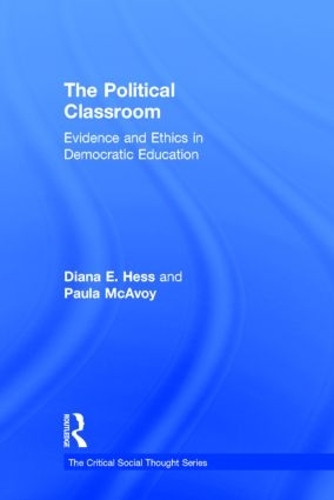 Бумажная книга «The Political Classroom: Evidence and Ethics in Democratic Education», авторов Диана Э. Хесс, Пола Макэвой - фото №1