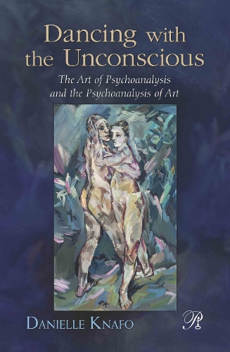 Паперова книга «Dancing with the Unconscious: The Art of Psychoanalysis and the Psychoanalysis of Art», автор Даніель Кнафо - фото №1