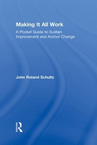 Бумажная книга «Making It All Work: A Pocket Guide to Sustain Improvement And Anchor Change» - фото №1