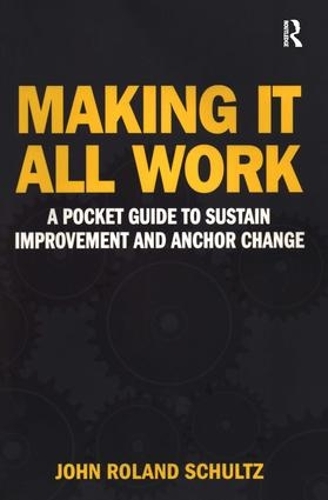 Бумажная книга «Making It All Work: A Pocket Guide to Sustain Improvement And Anchor Change» - фото №1