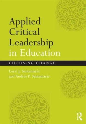 Паперова книга «Applied Critical Leadership in Education: Choosing Change», авторів Андрес П. Сантамарія, Лоррі Х. Сантамарія - фото №1