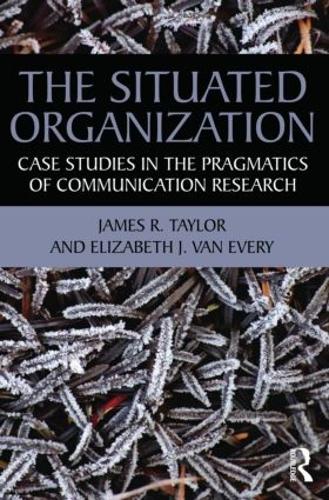 [object Object] «The Situated Organization: Case Studies in the Pragmatics of Communication Research», авторов Элизабет Дж. Ван Эвер, Джеймс Р. Тейлор - фото №1